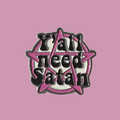 Y'ALL NEED SATAN PENTAGRAM PIN