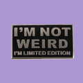 I'M NOT WEIRD PIN