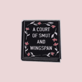A COURT OF SMUT AND WINGSPAN PIN