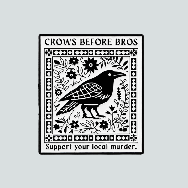 CROWS BEFORE BROS PIN