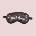 DEAD TIRED SATIN SLEEP MASK