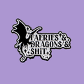 FAERIES + DRAGONS + SHIT PIN