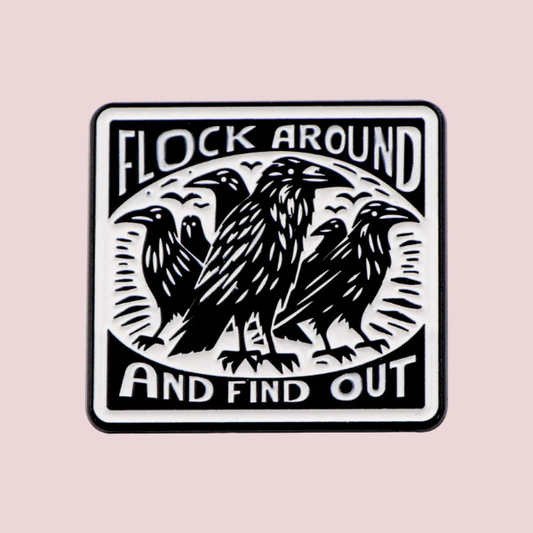 FLOCK AROUND AND FIND OUT PIN