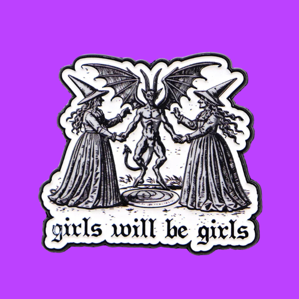 GIRLS WILL BE GIRLS DARK PIN