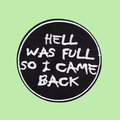 HELL WAS FULL SO I CAME BACK PATCH