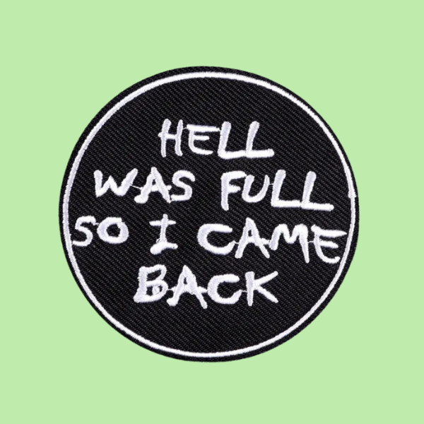 HELL WAS FULL SO I CAME BACK PATCH