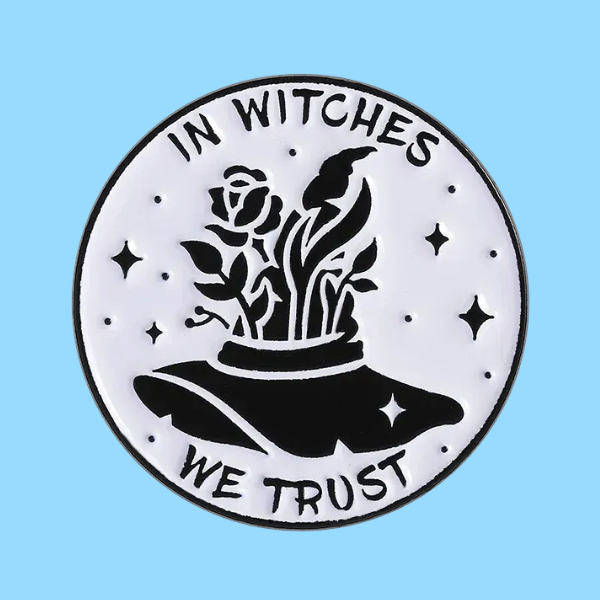 IN WITCHES WE TRUST PIN