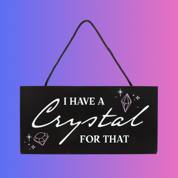 I HAVE A CRYSTAL FOR THAT HANGING SIGN
