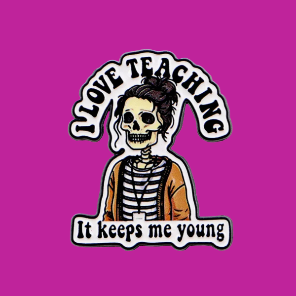I LOVE TEACHING SKELETON PIN