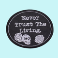 NEVER TRUST THE LIVING PATCH