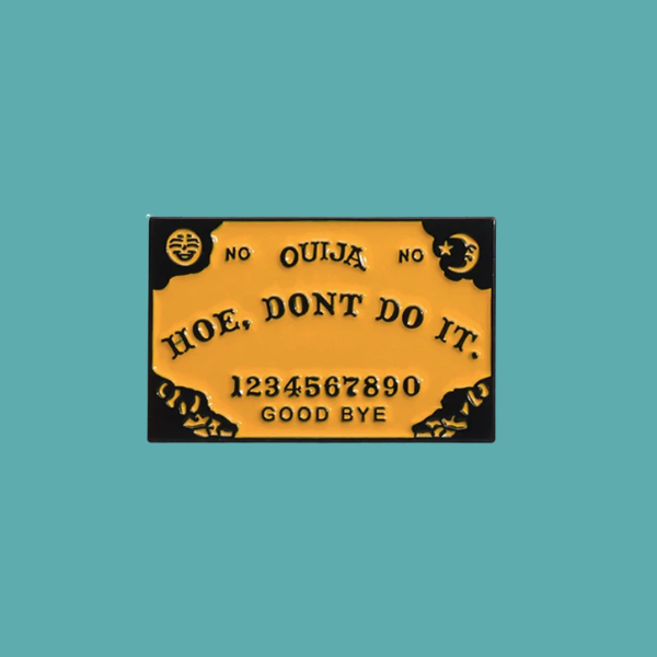 OUIJA HOE DON'T DO IT PIN