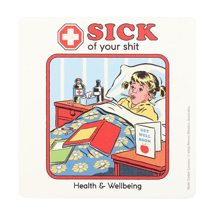 SICK OF YOUR SHIT COASTER