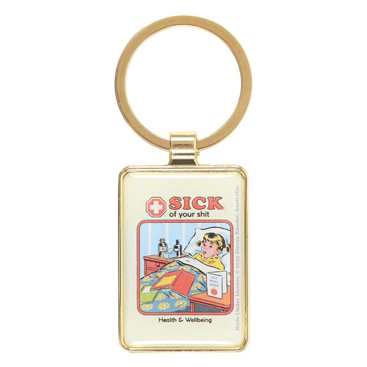 SICK OF YOUR SHIT KEYRING
