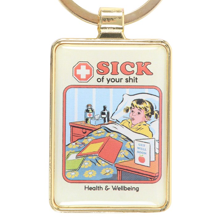 SICK OF YOUR SHIT KEYRING