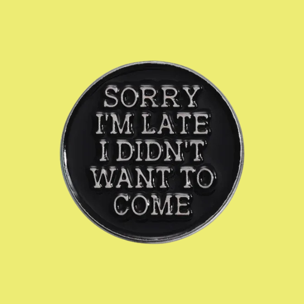 SORRY I'M LATE PIN