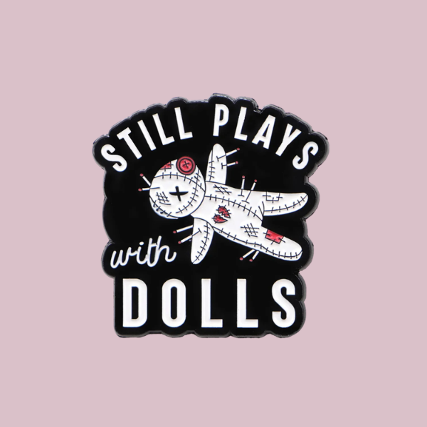 STILL PLAYS WITH DOLLS PIN