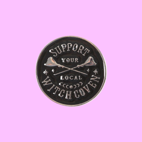SUPPORT YOUR LOCAL WITCH COVEN PIN