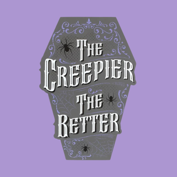 THE CREEPIER THE BETTER HANGING SIGN