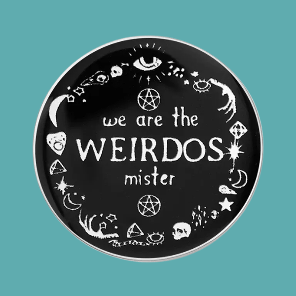 WE ARE THE WEIRDOS MISTER PIN