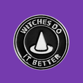 WITCHES DO IT BETTER PIN