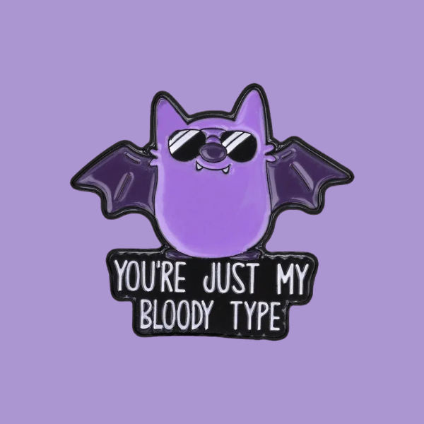 YOU'RE JUST MY BLOODY TYPE PIN