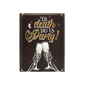 TIL DEATH DO US PARTY HANGING METAL SIGN